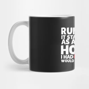 Running It Started Out As A Harmless Hobby! Mug